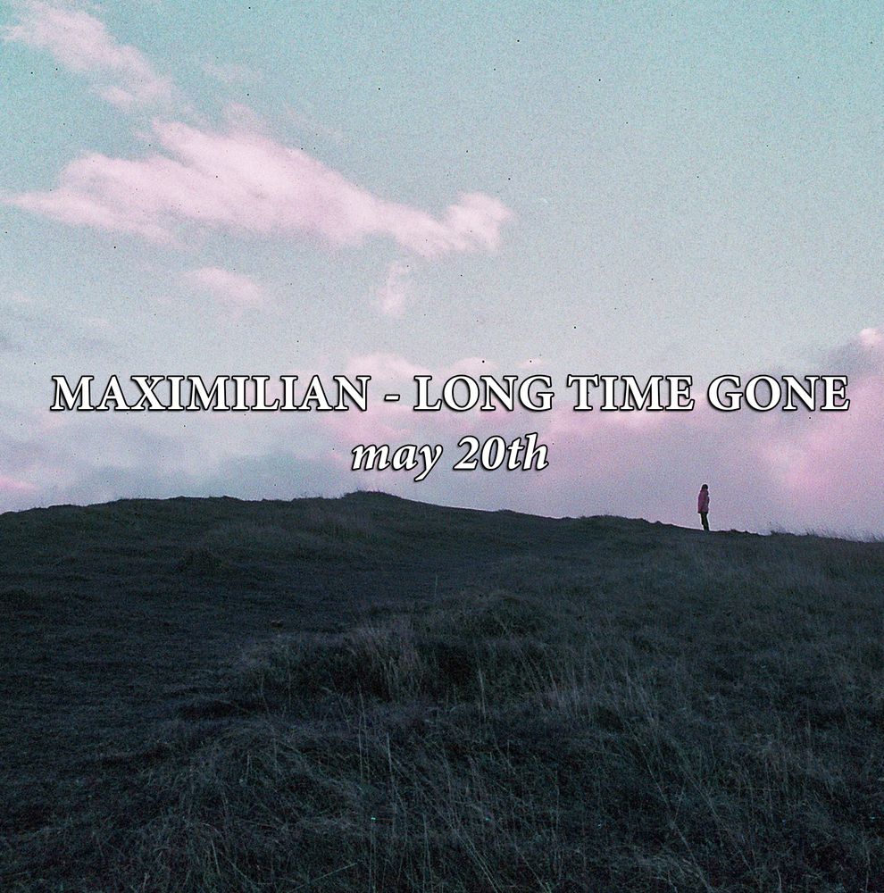 Maximilian - 'Long Time Now' (Single due May 20th)
